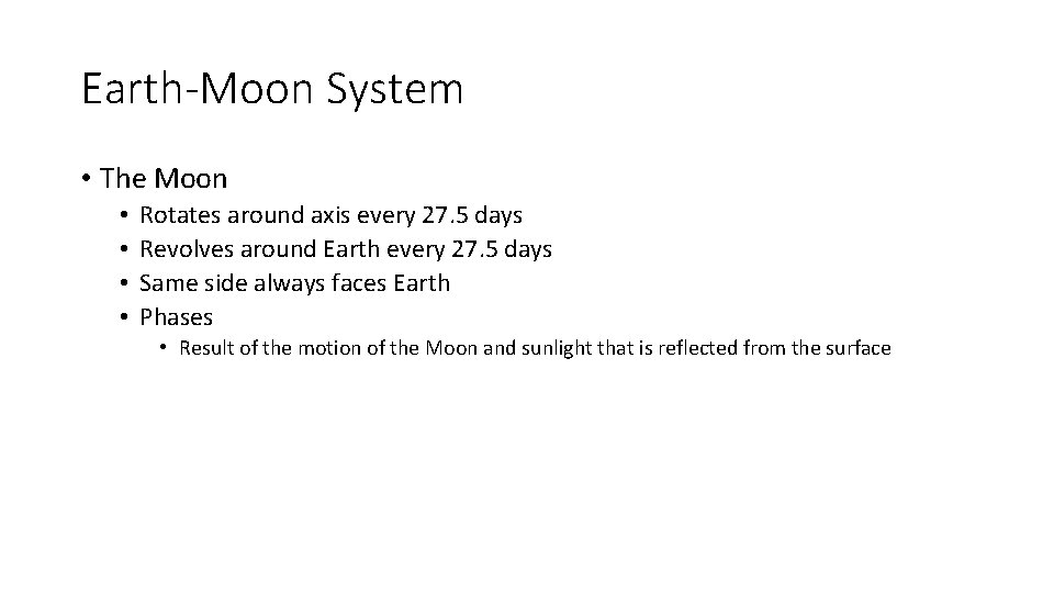 Earth-Moon System • The Moon • • Rotates around axis every 27. 5 days