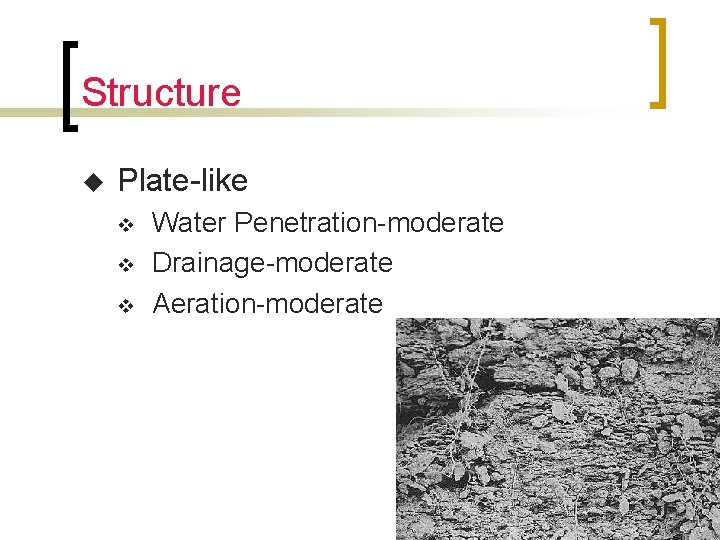 Structure u Plate-like v v v Water Penetration-moderate Drainage-moderate Aeration-moderate 