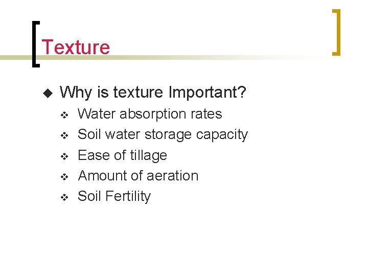 Texture u Why is texture Important? v v v Water absorption rates Soil water