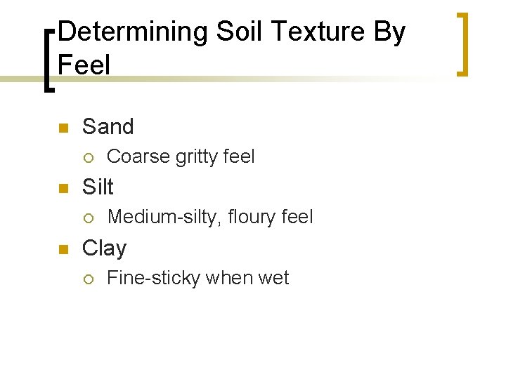 Determining Soil Texture By Feel n Sand ¡ n Silt ¡ n Coarse gritty