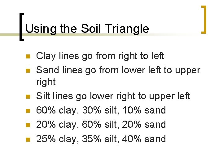 Using the Soil Triangle n n n Clay lines go from right to left