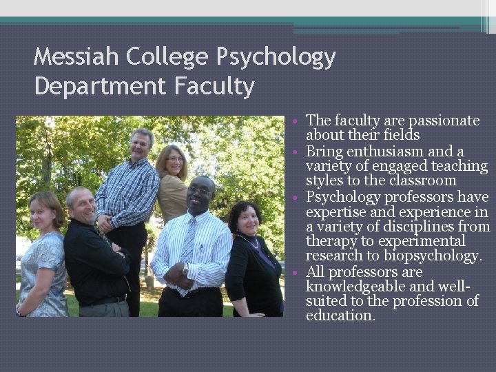 Messiah College Psychology Department Faculty • The faculty are passionate about their fields •