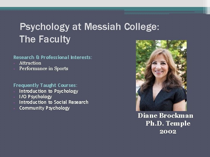 Psychology at Messiah College: The Faculty Research & Professional Interests: § Attraction § Performance
