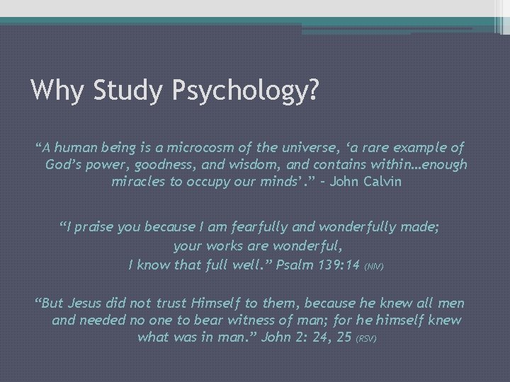 Why Study Psychology? “A human being is a microcosm of the universe, ‘a rare