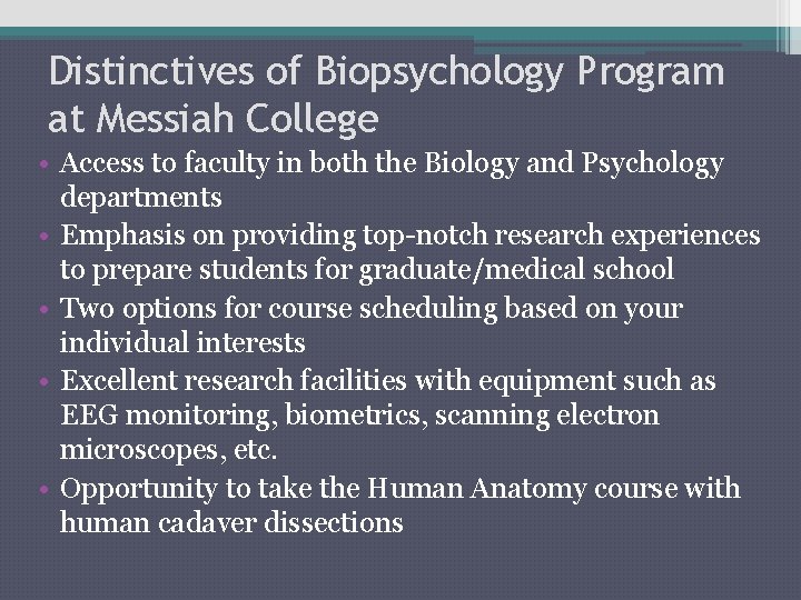 Distinctives of Biopsychology Program at Messiah College • Access to faculty in both the