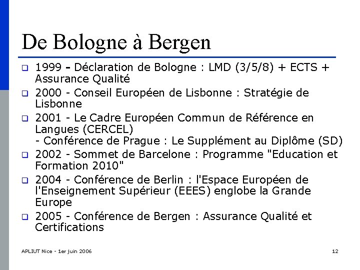 De Bologne à Bergen q q q 1999 - Déclaration de Bologne : LMD