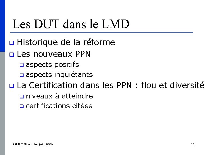 Les DUT dans le LMD Historique de la réforme q Les nouveaux PPN q