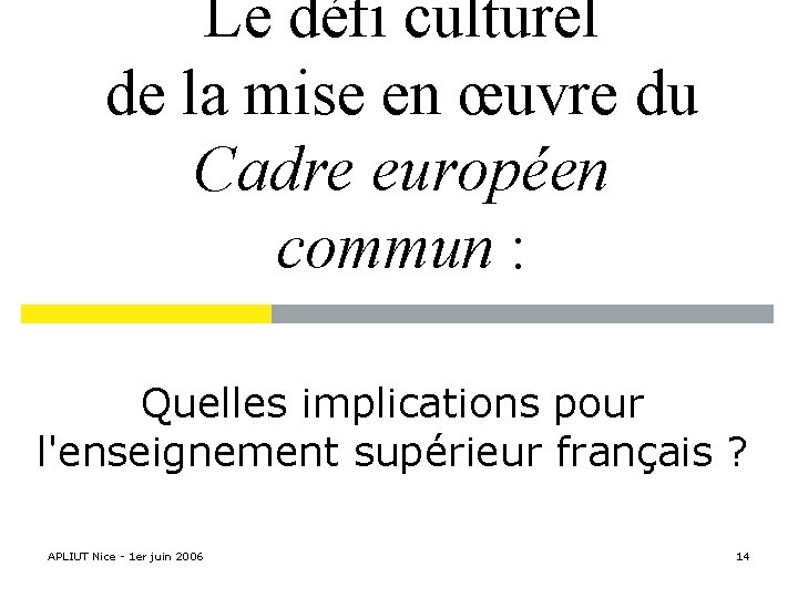 Le défi culturel de la mise en œuvre du Cadre européen commun : Quelles