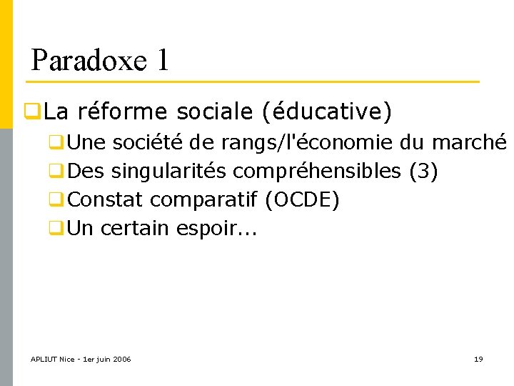 Paradoxe 1 q. La réforme sociale (éducative) q. Une société de rangs/l'économie du marché