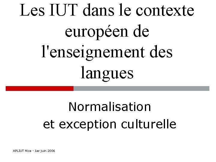 Les IUT dans le contexte européen de l'enseignement des langues Normalisation et exception culturelle