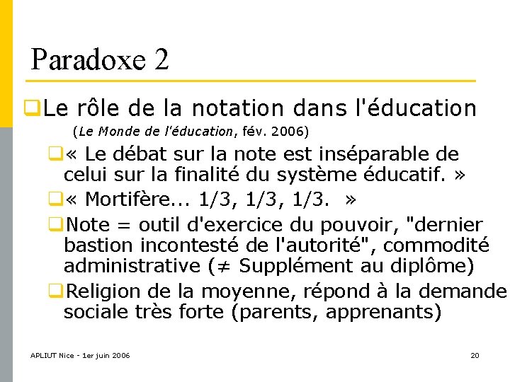 Paradoxe 2 q. Le rôle de la notation dans l'éducation (Le Monde de l'éducation,