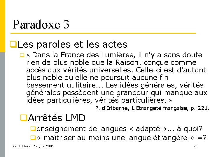 Paradoxe 3 q. Les paroles et les actes q « Dans la France des