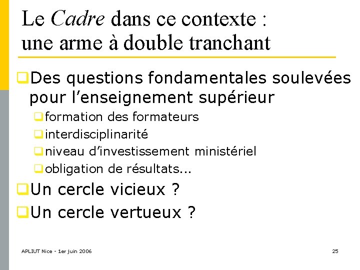 Le Cadre dans ce contexte : une arme à double tranchant q. Des questions