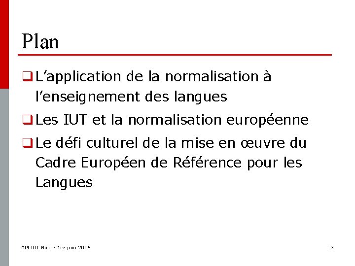 Plan q L’application de la normalisation à l’enseignement des langues q Les IUT et