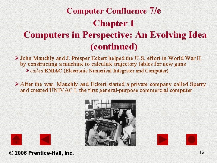 Computer Confluence 7/e Chapter 1 Computers in Perspective: An Evolving Idea (continued) Ø John
