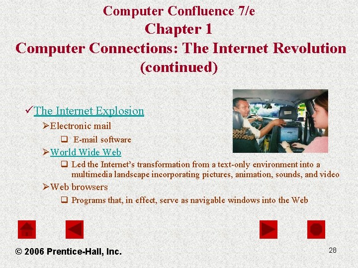 Computer Confluence 7/e Chapter 1 Computer Connections: The Internet Revolution (continued) üThe Internet Explosion