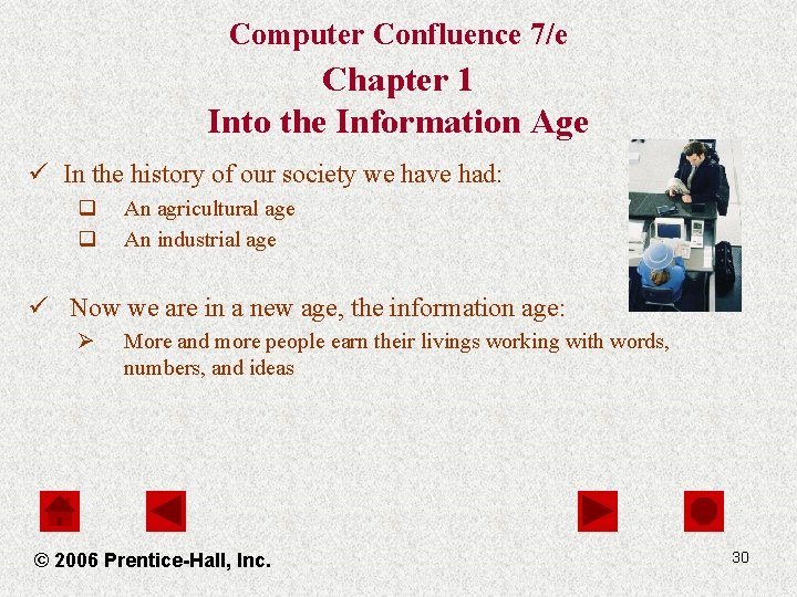 Computer Confluence 7/e Chapter 1 Into the Information Age ü In the history of