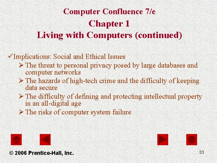 Computer Confluence 7/e Chapter 1 Living with Computers (continued) üImplications: Social and Ethical Issues