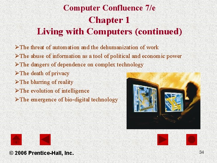 Computer Confluence 7/e Chapter 1 Living with Computers (continued) ØThe threat of automation and