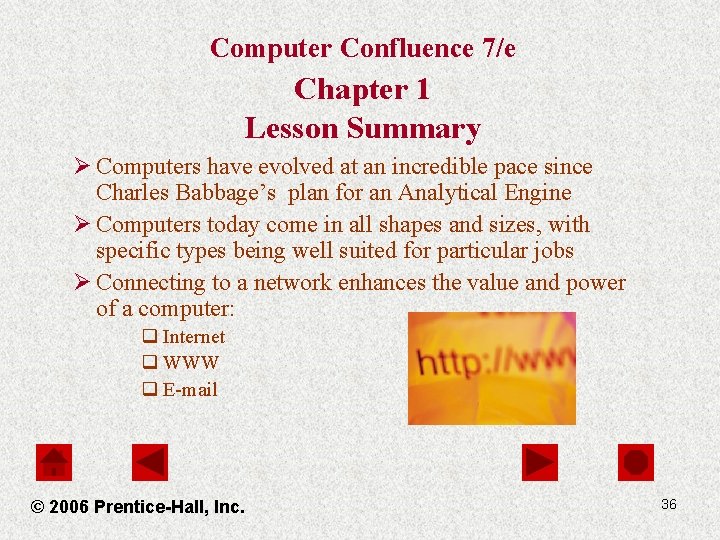 Computer Confluence 7/e Chapter 1 Lesson Summary Ø Computers have evolved at an incredible