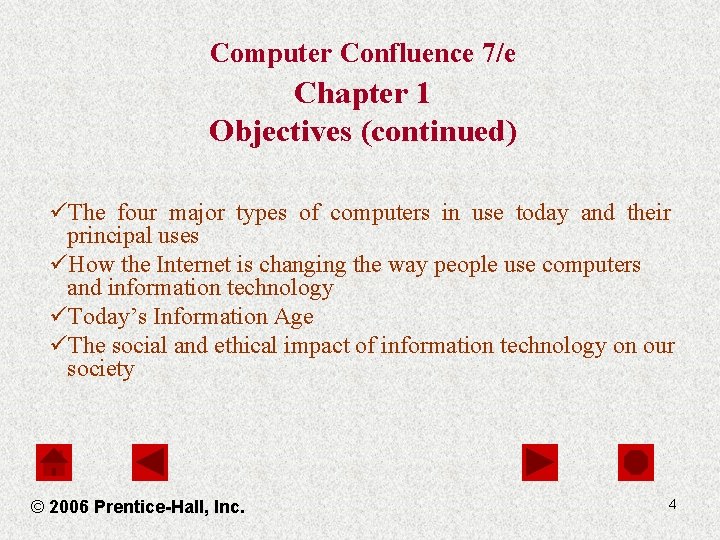 Computer Confluence 7/e Chapter 1 Objectives (continued) üThe four major types of computers in