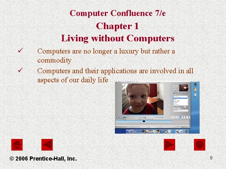 Computer Confluence 7/e Chapter 1 Living without Computers ü ü Computers are no longer