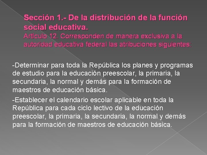 Sección 1. - De la distribución de la función social educativa. Artículo 12. Corresponden