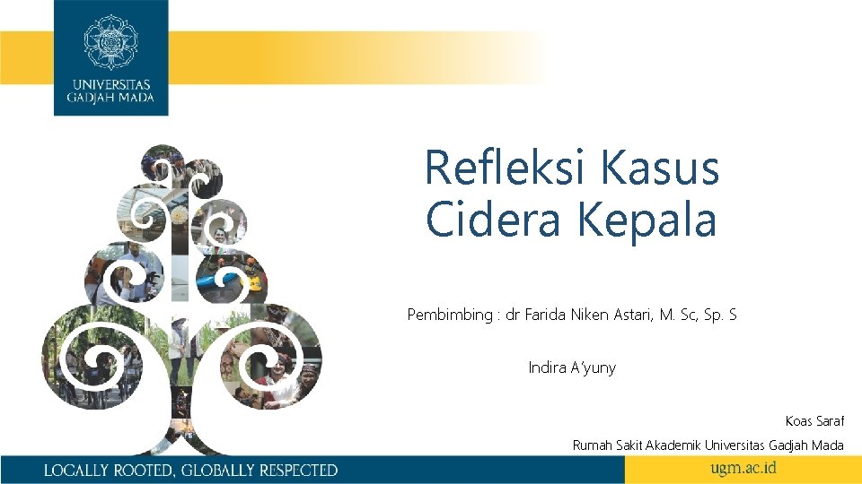 Refleksi Kasus Cidera Kepala Pembimbing : dr Farida Niken Astari, M. Sc, Sp. S