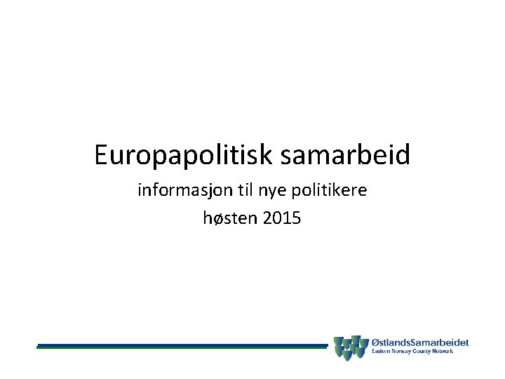 Europapolitisk samarbeid informasjon til nye politikere høsten 2015 