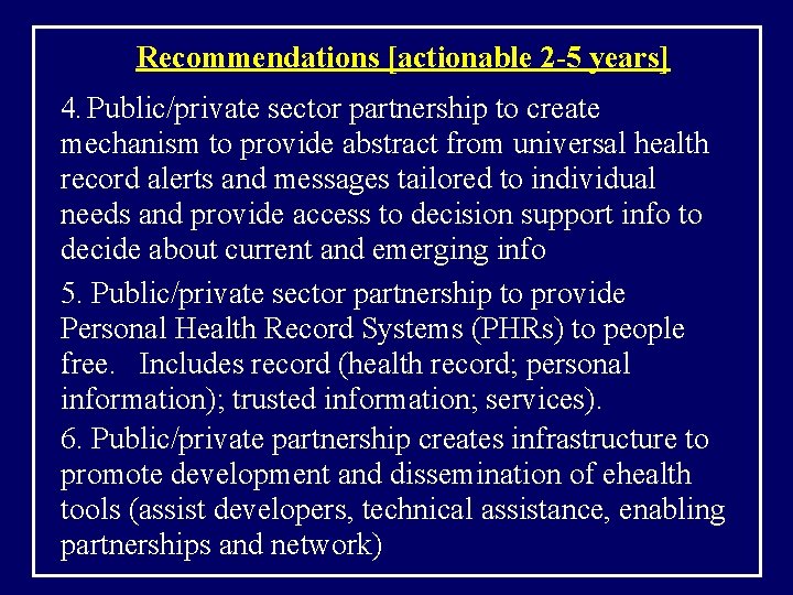 Recommendations [actionable 2 -5 years] 4. Public/private sector partnership to create mechanism to provide