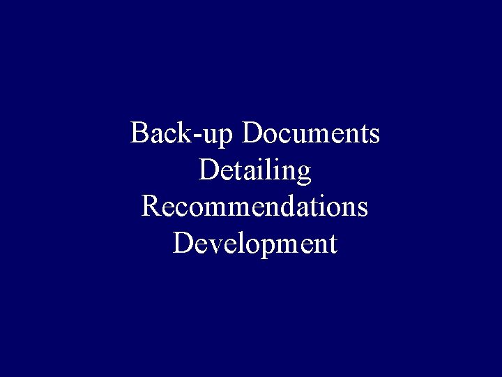 Back-up Documents Detailing Recommendations Development 