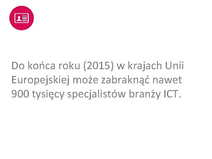 Do końca roku (2015) w krajach Unii Europejskiej może zabraknąć nawet 900 tysięcy specjalistów