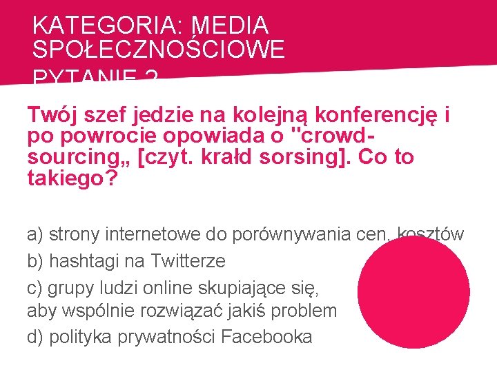 KATEGORIA: MEDIA SPOŁECZNOŚCIOWE PYTANIE 2 2 Twój szef jedzie na kolejną konferencję i po