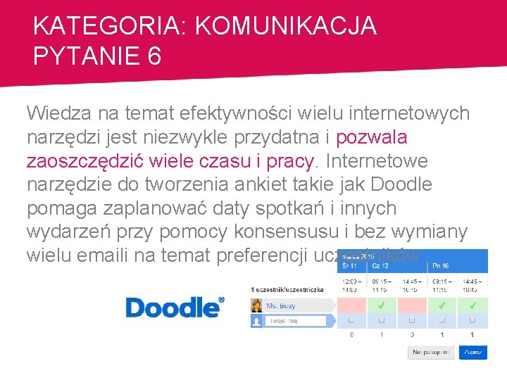 KATEGORIA: KOMUNIKACJA PYTANIE 6 Wiedza na temat efektywności wielu internetowych narzędzi jest niezwykle przydatna