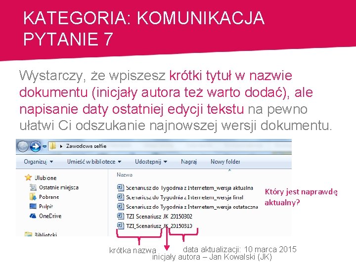 KATEGORIA: KOMUNIKACJA PYTANIE 7 Wystarczy, że wpiszesz krótki tytuł w nazwie dokumentu (inicjały autora