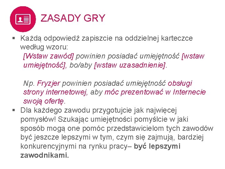 ZASADY GRY § Każdą odpowiedź zapiszcie na oddzielnej karteczce według wzoru: [Wstaw zawód] powinien