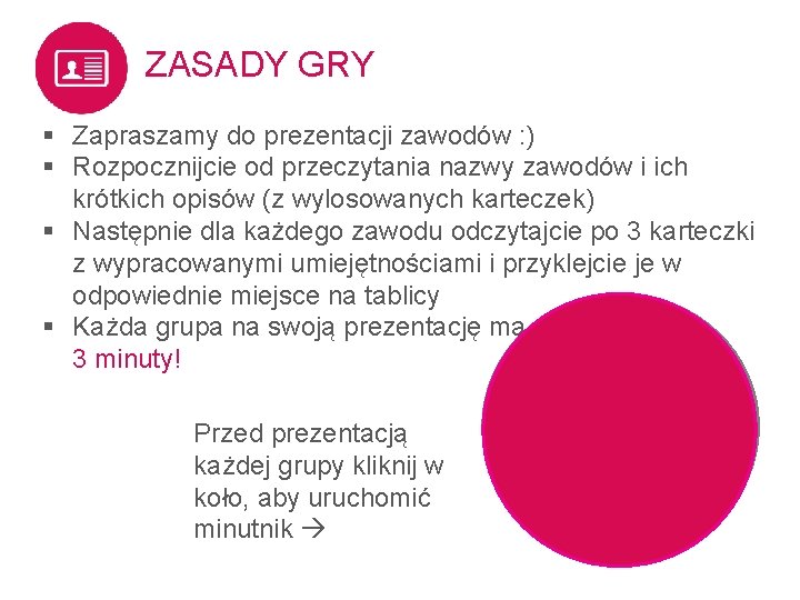 ZASADY GRY § Zapraszamy do prezentacji zawodów : ) § Rozpocznijcie od przeczytania nazwy