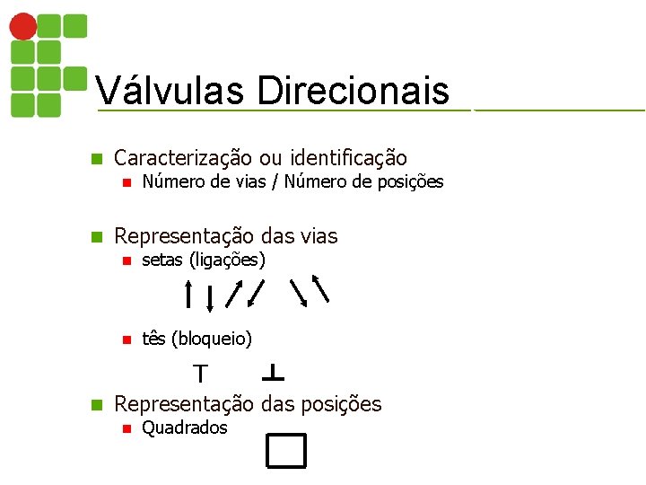 Válvulas Direcionais n Caracterização ou identificação n n Número de vias / Número de