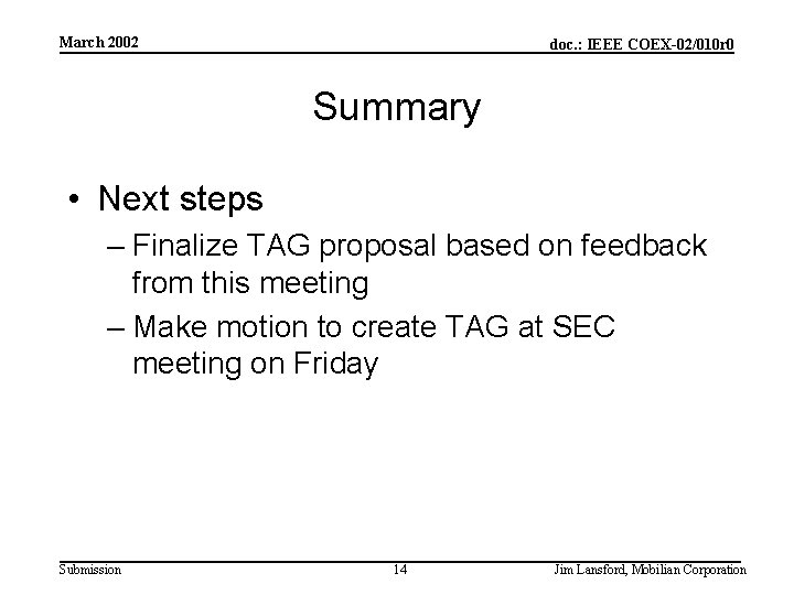 March 2002 doc. : IEEE COEX-02/010 r 0 Summary • Next steps – Finalize