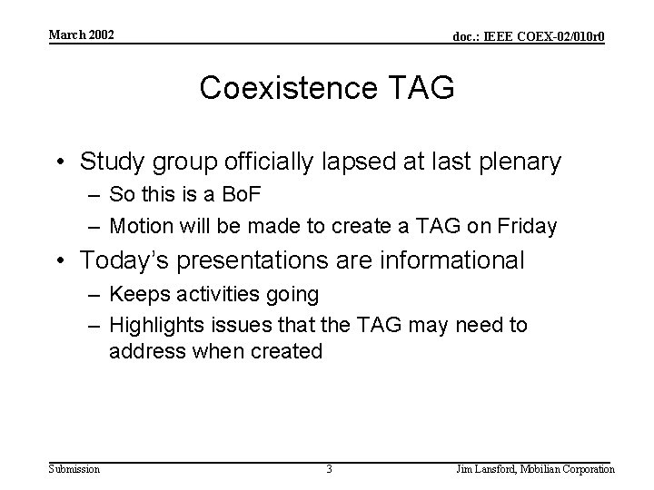 March 2002 doc. : IEEE COEX-02/010 r 0 Coexistence TAG • Study group officially