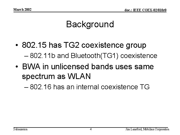 March 2002 doc. : IEEE COEX-02/010 r 0 Background • 802. 15 has TG