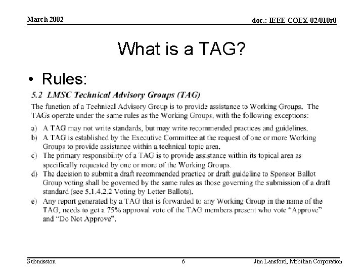 March 2002 doc. : IEEE COEX-02/010 r 0 What is a TAG? • Rules: