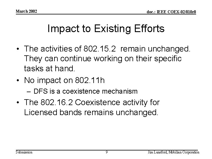 March 2002 doc. : IEEE COEX-02/010 r 0 Impact to Existing Efforts • The