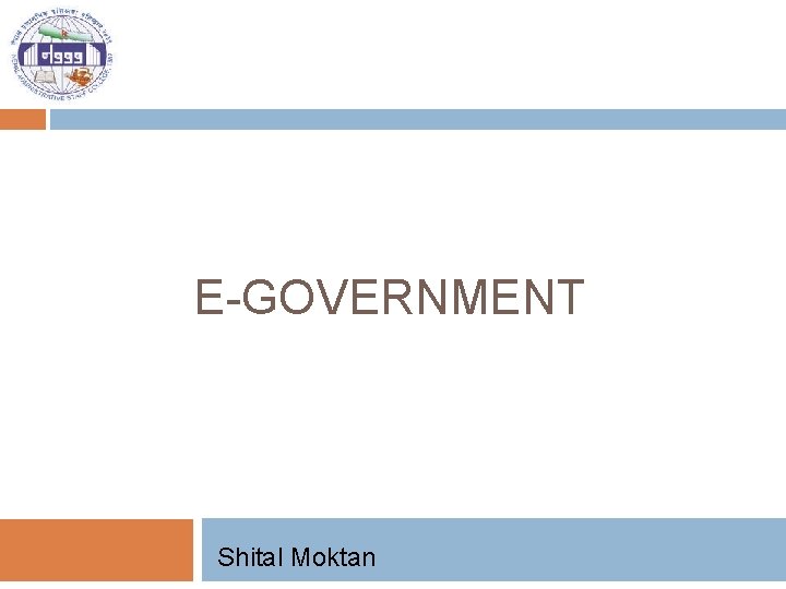 E-GOVERNMENT Shital Moktan 