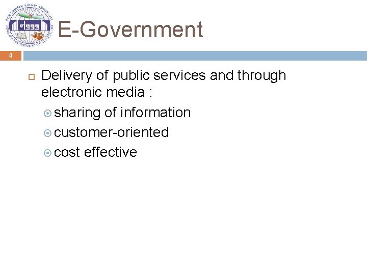 E-Government 4 Delivery of public services and through electronic media : sharing of information