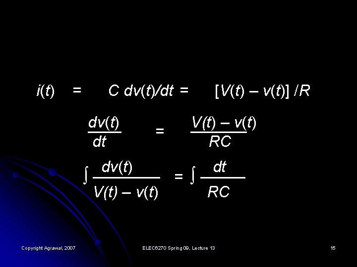 i(t) = C dv(t)/dt = dv(t) ─── dt = [V(t) – v(t)] /R V(t)