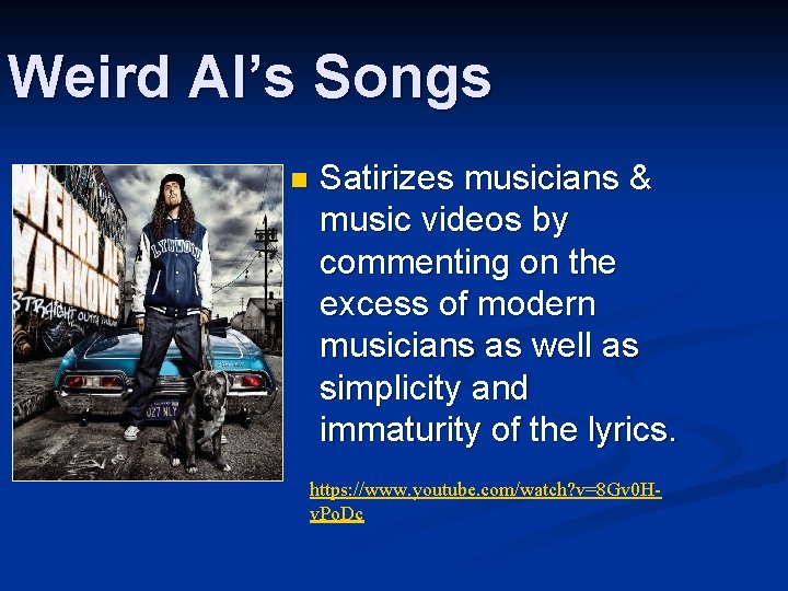 Weird Al’s Songs n Satirizes musicians & music videos by commenting on the excess Weird Al’s Songs n Satirizes musicians & music videos by commenting on the excess