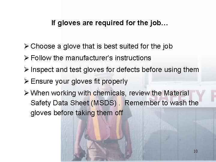 If gloves are required for the job… Ø Choose a glove that is best