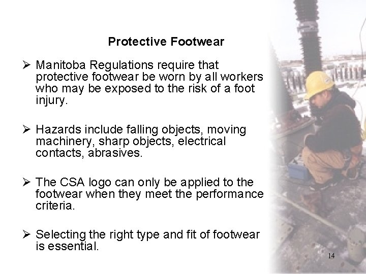 Protective Footwear Ø Manitoba Regulations require that protective footwear be worn by all workers Protective Footwear Ø Manitoba Regulations require that protective footwear be worn by all workers