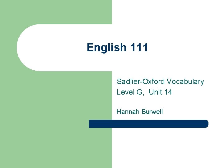 English 111 Sadlier-Oxford Vocabulary Level G, Unit 14 Hannah Burwell 